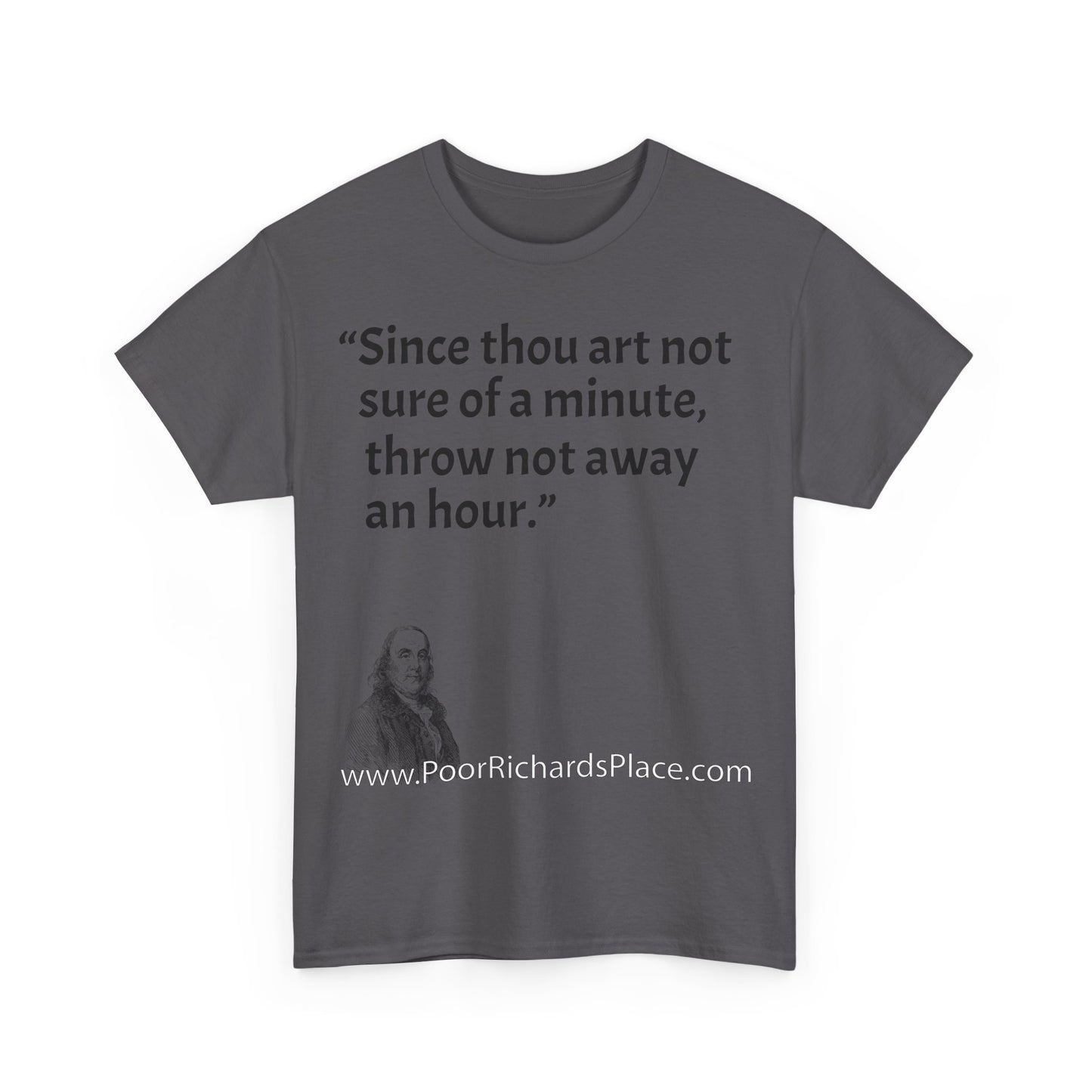 Unisex T-Shirt - Poor Richard Says Since thou art not sure of a minute, throw not away an hour