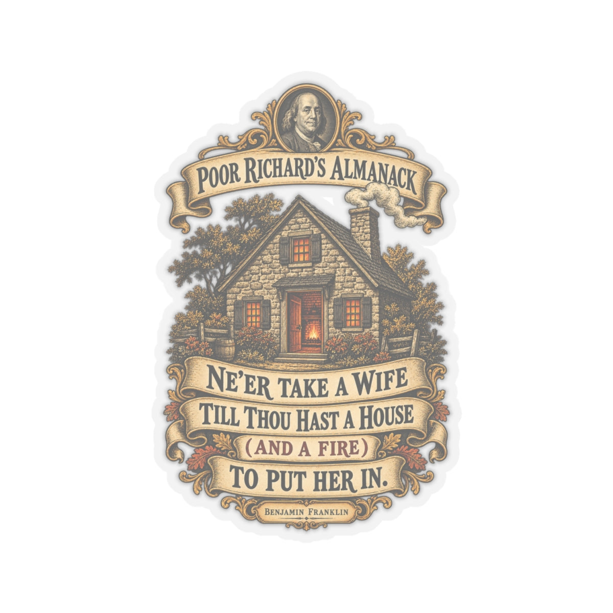 Kiss-Cut Stickers - Poor Richards Almanac - Never take a wife till thou hast a house
