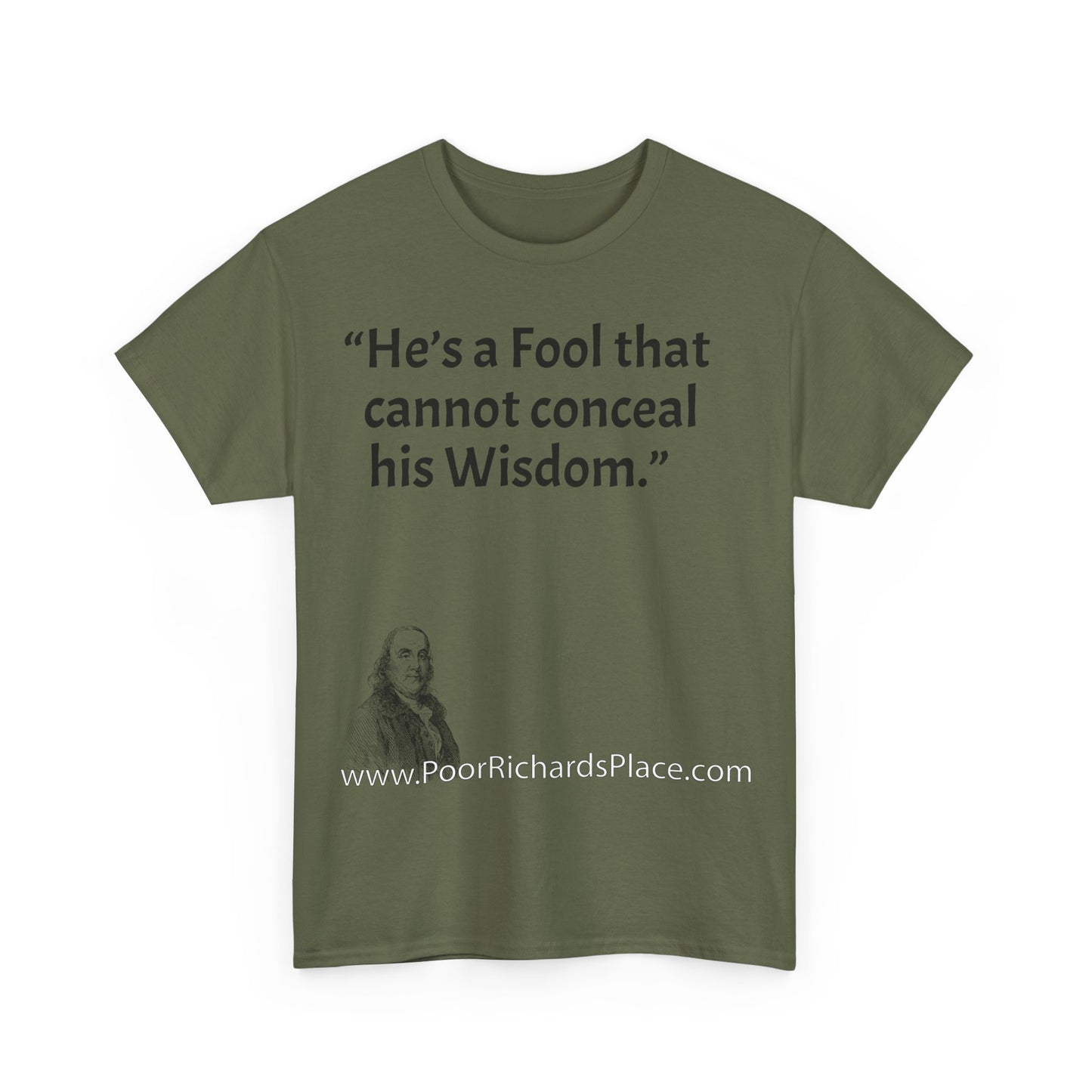 Unisex T-Shirt - Poor Richard Says He’s a Fool that cannot conceal his Wisdom
