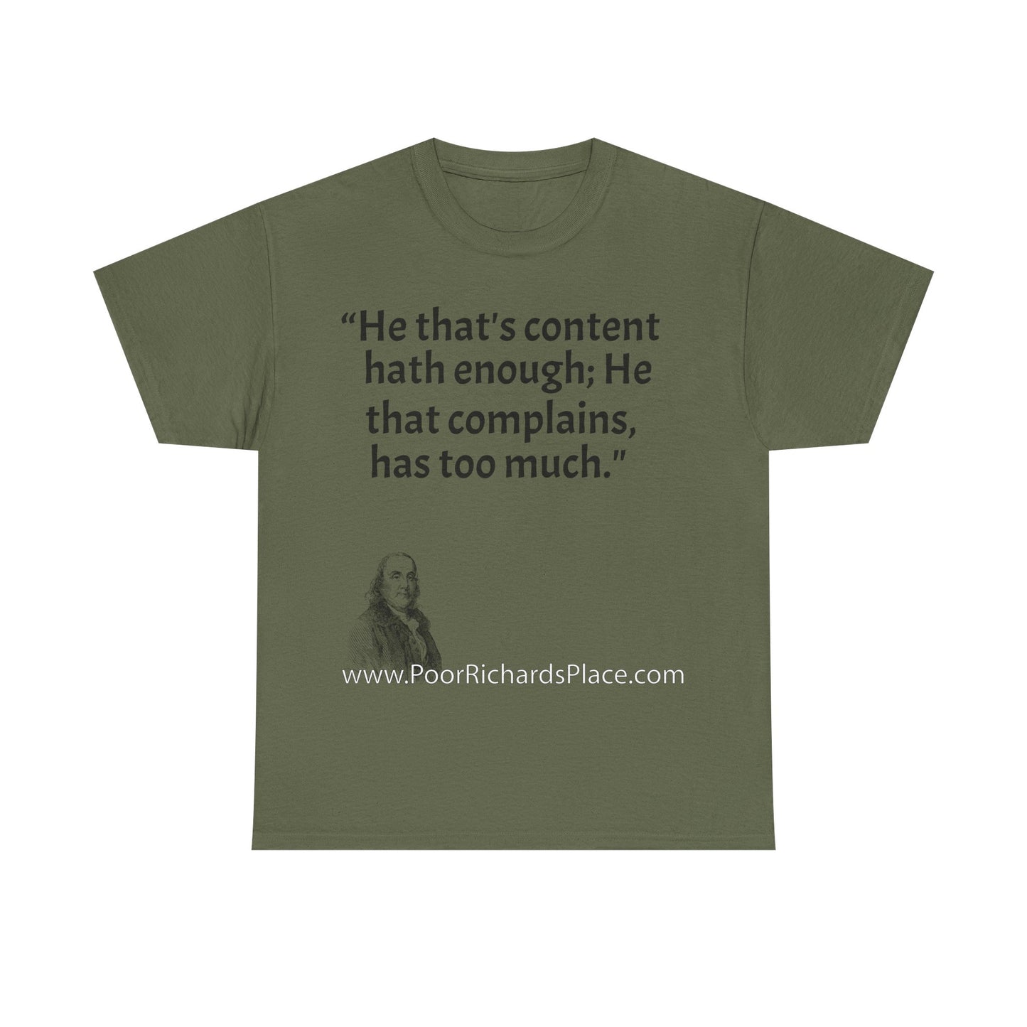 Unisex T-Shirt - Poor Richard Says He that's content, hath enough; He that complains, has too much