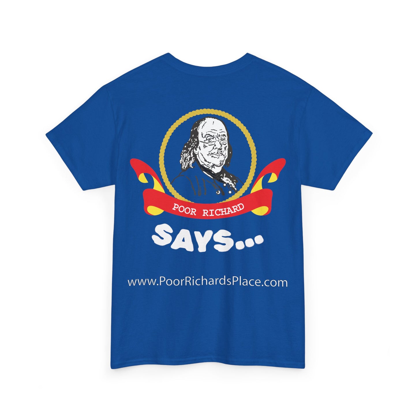 Unisex T-Shirt - Poor Richard Says Blessed is he who expects nothing for he shall never be disappointed w Ben Franklin QUOTE
