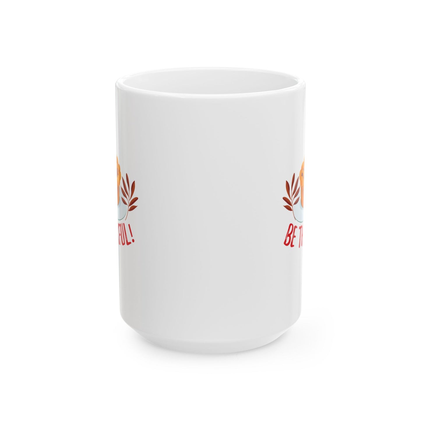 White Ceramic Mug - 11oz & 15oz - Be Thankful