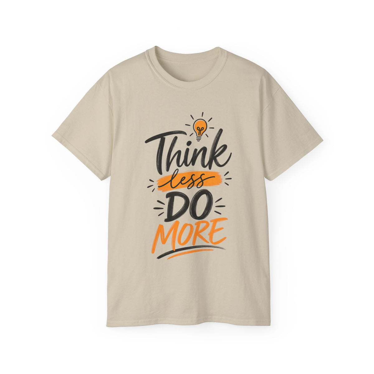 T-Shirt — Think Less, Do More