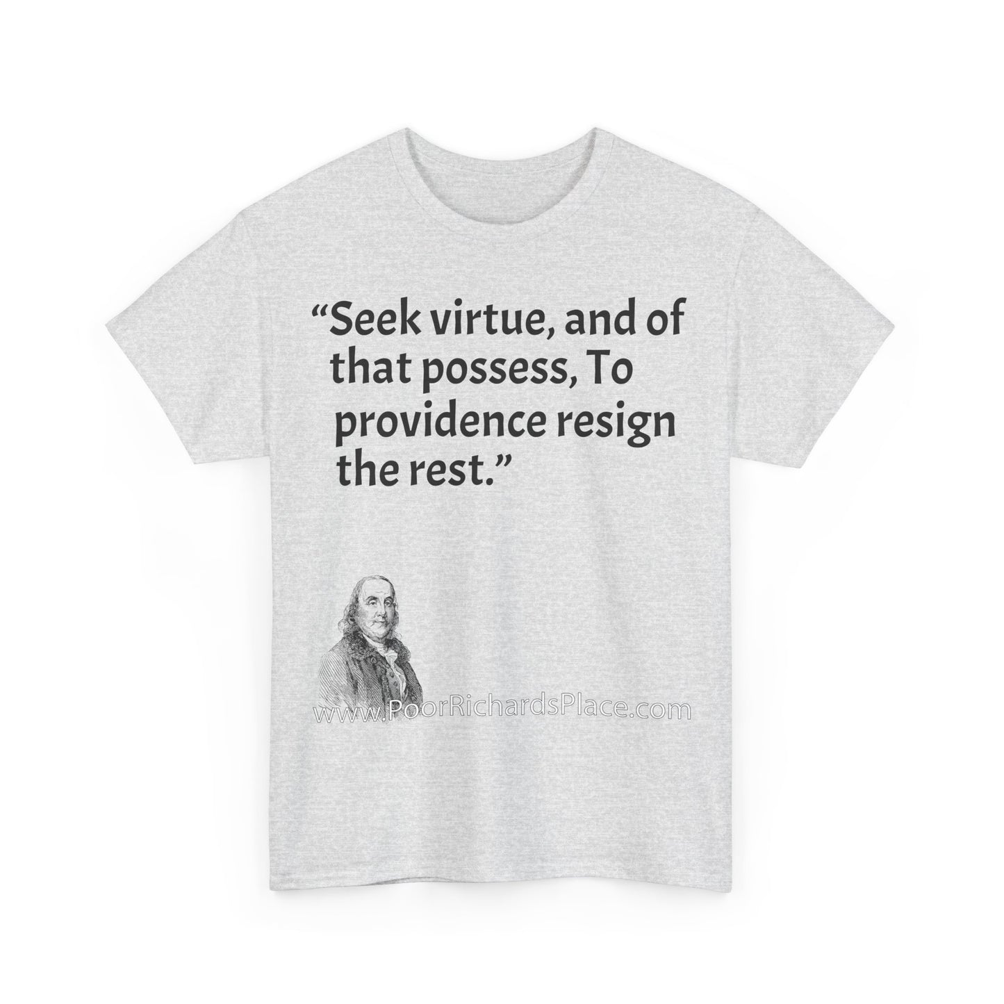 Unisex T-Shirt - Poor Richard Says Seek virtue, and of that possess, To providence resign the rest