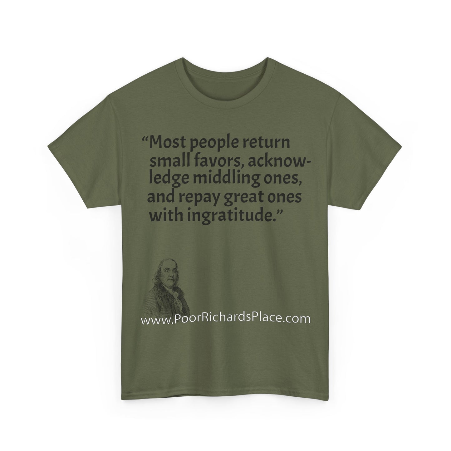Unisex T-Shirt - Poor Richard Says Most people return small favors, acknowledge middling ones, and repay great ones with ingratitude