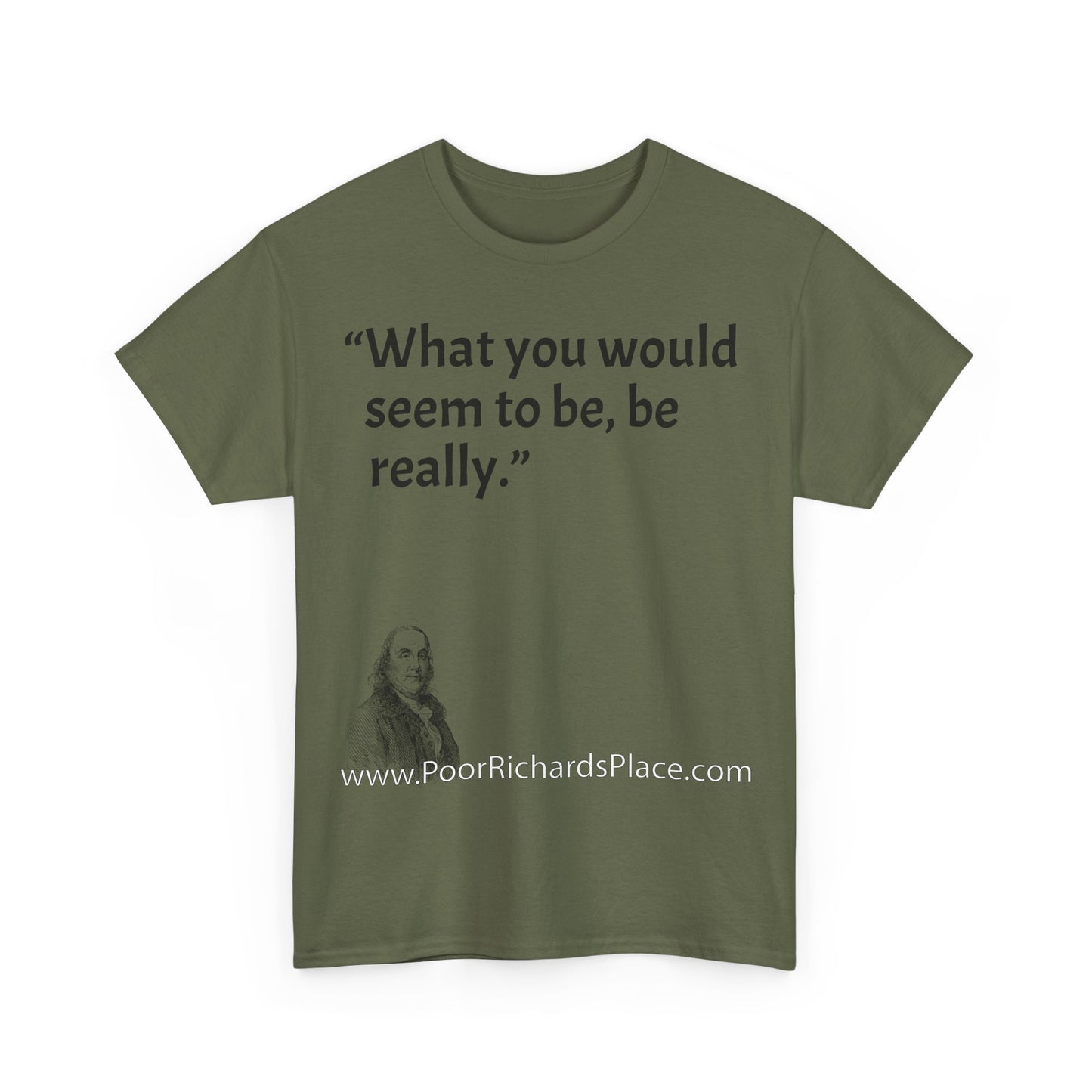 Unisex T-Shirt - Poor Richard Says What you would seem to be, be really