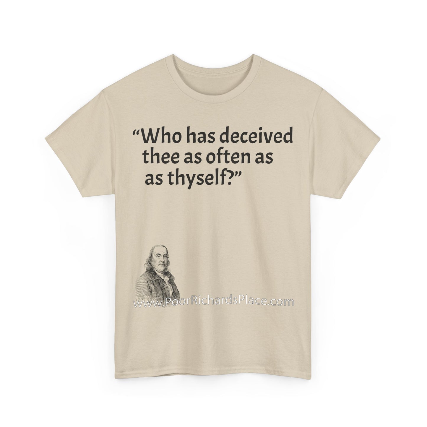 Unisex T-Shirt - Poor Richard Says Who has deceived thee as often as thyself