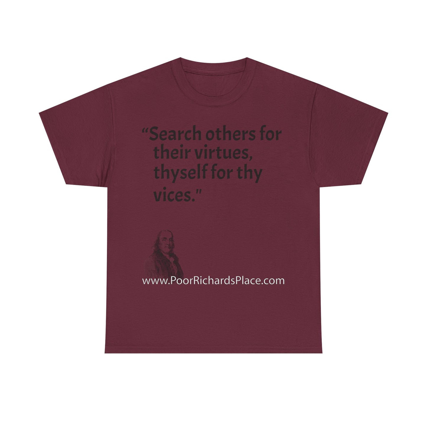 Unisex T-Shirt - Poor Richard Says Search others for their virtues, thyself for thy vices
