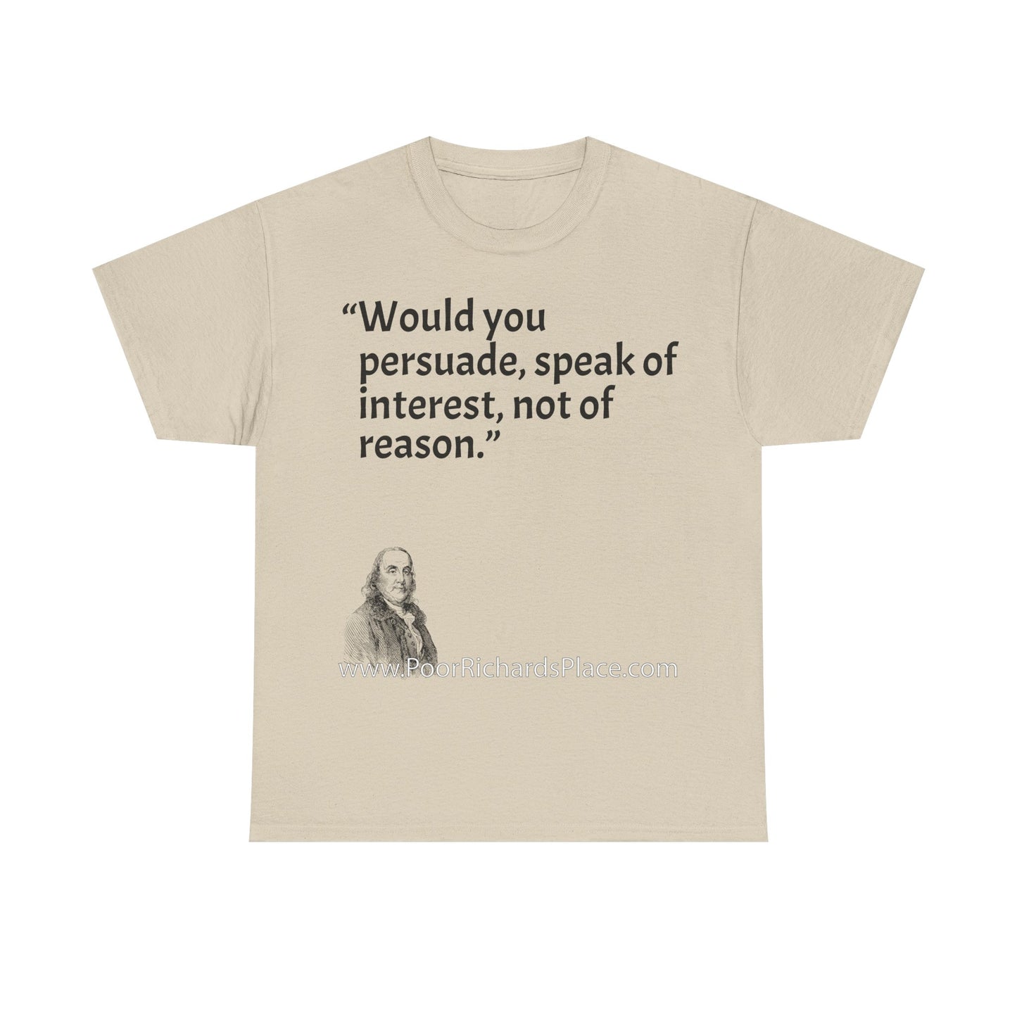 Unisex T-Shirt - Poor Richard Says Would you persuade, speak of interest, not of reason