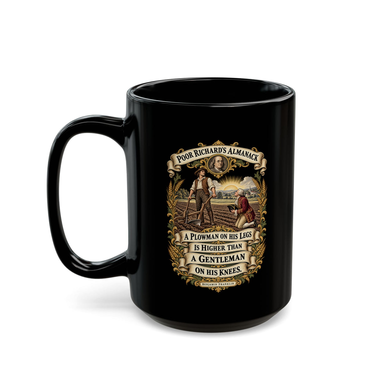 Black Mug  (15oz) - Poor Richards Almanac - A Plowman on his Legs is higher than a Gentleman on his Knees