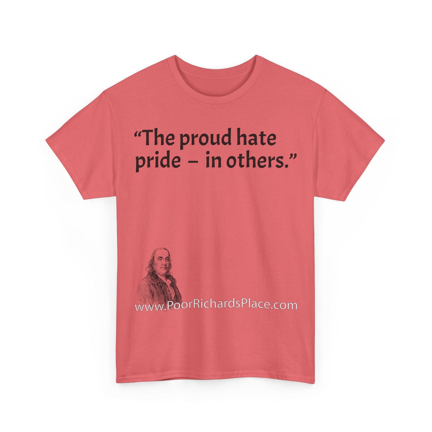 Unisex T-Shirt - Poor Richard Says The proud hate pride  –  in others