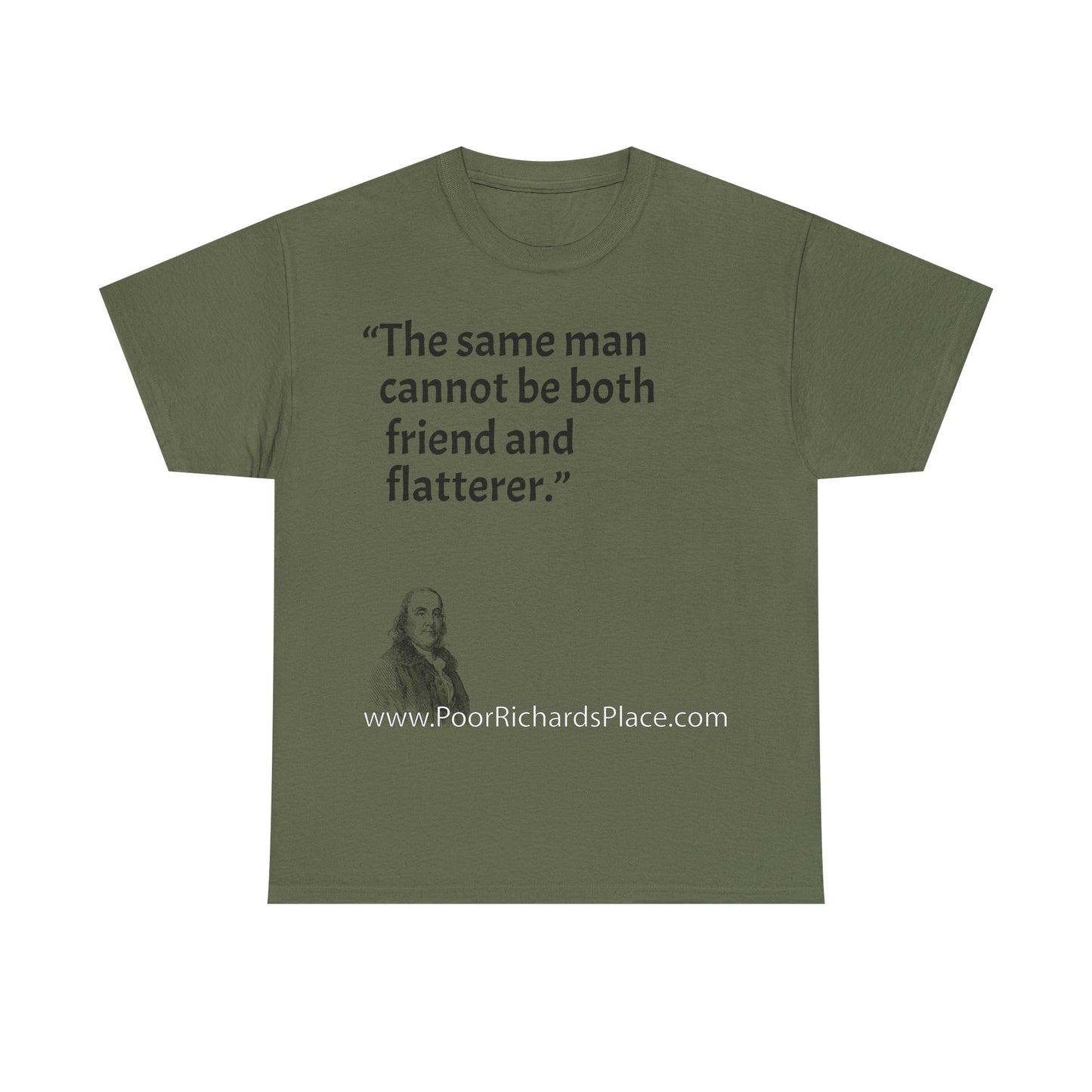 Unisex T-Shirt - Poor Richard Says The same man cannot be both friend and flatterer