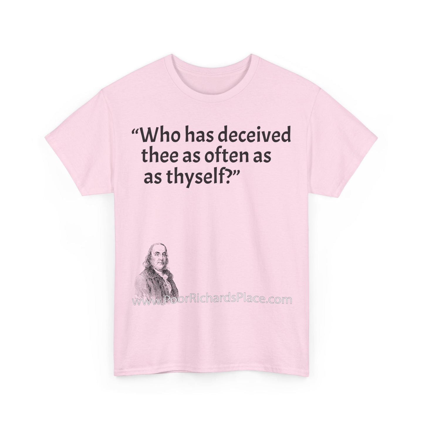 Unisex T-Shirt - Poor Richard Says Who has deceived thee as often as thyself