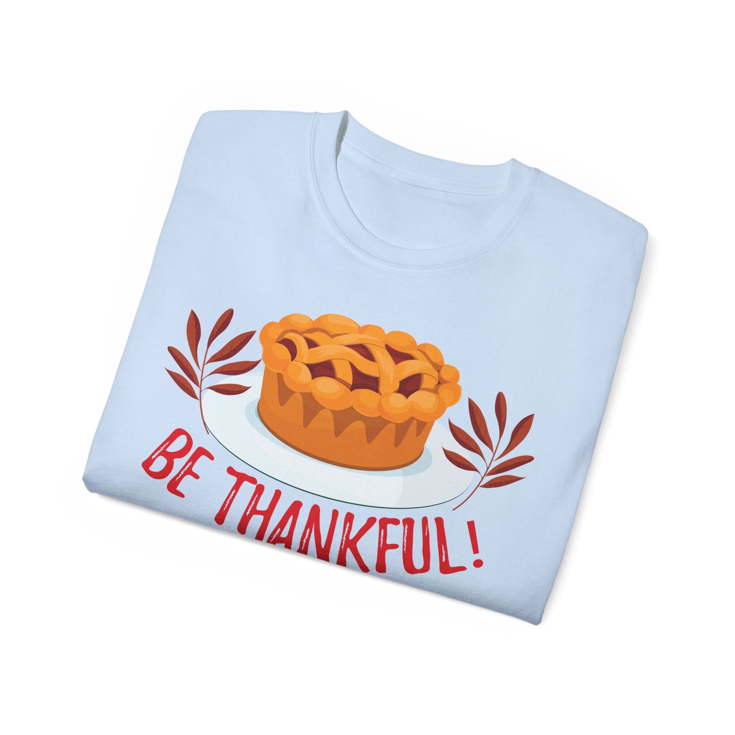 Unisex Ultra Cotton Tee - Be Thankful