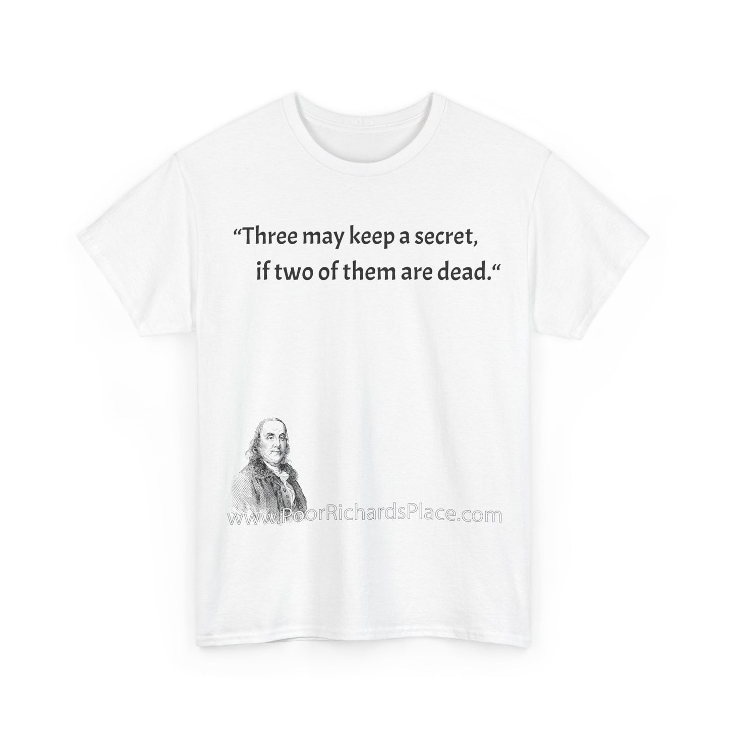 Unisex T-Shirt - Poor Richard Says Three may keep a secret, if two of them are dead