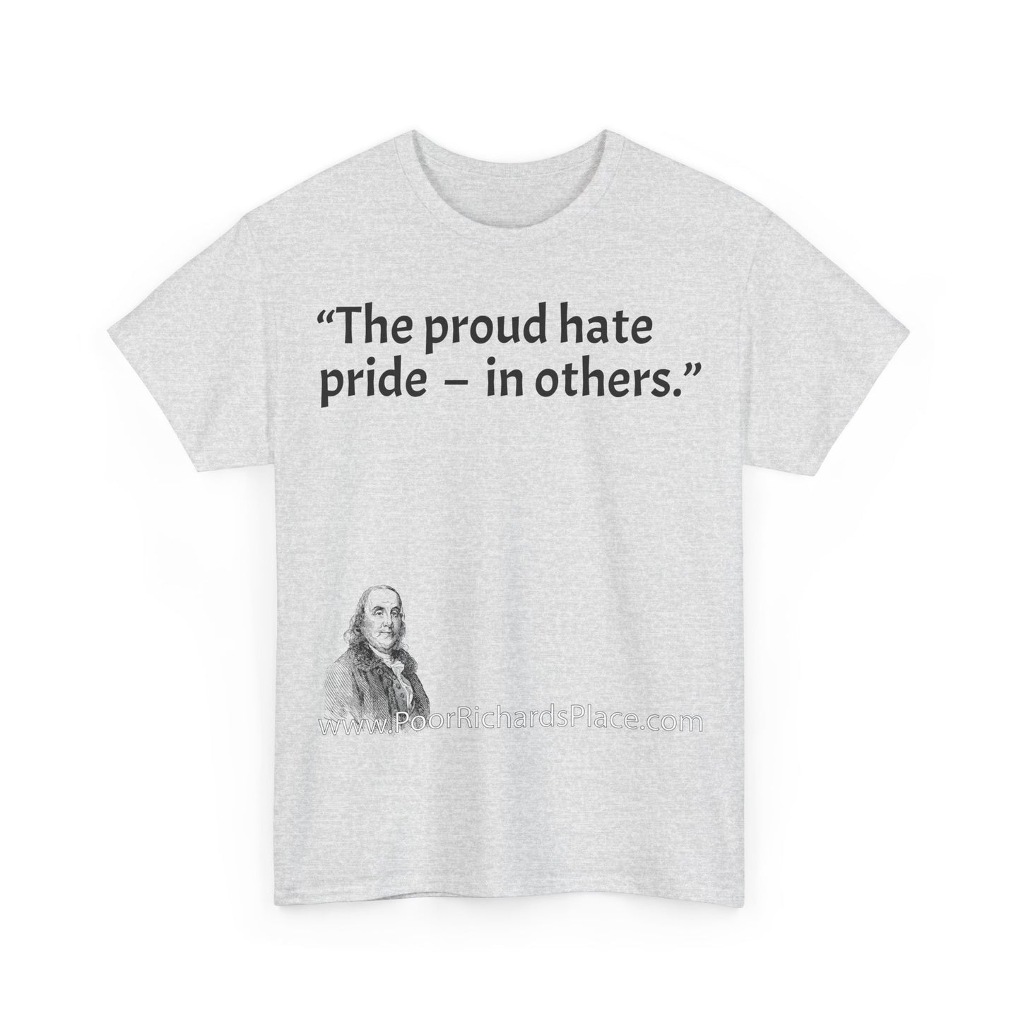 Unisex T-Shirt - Poor Richard Says The proud hate pride  –  in others