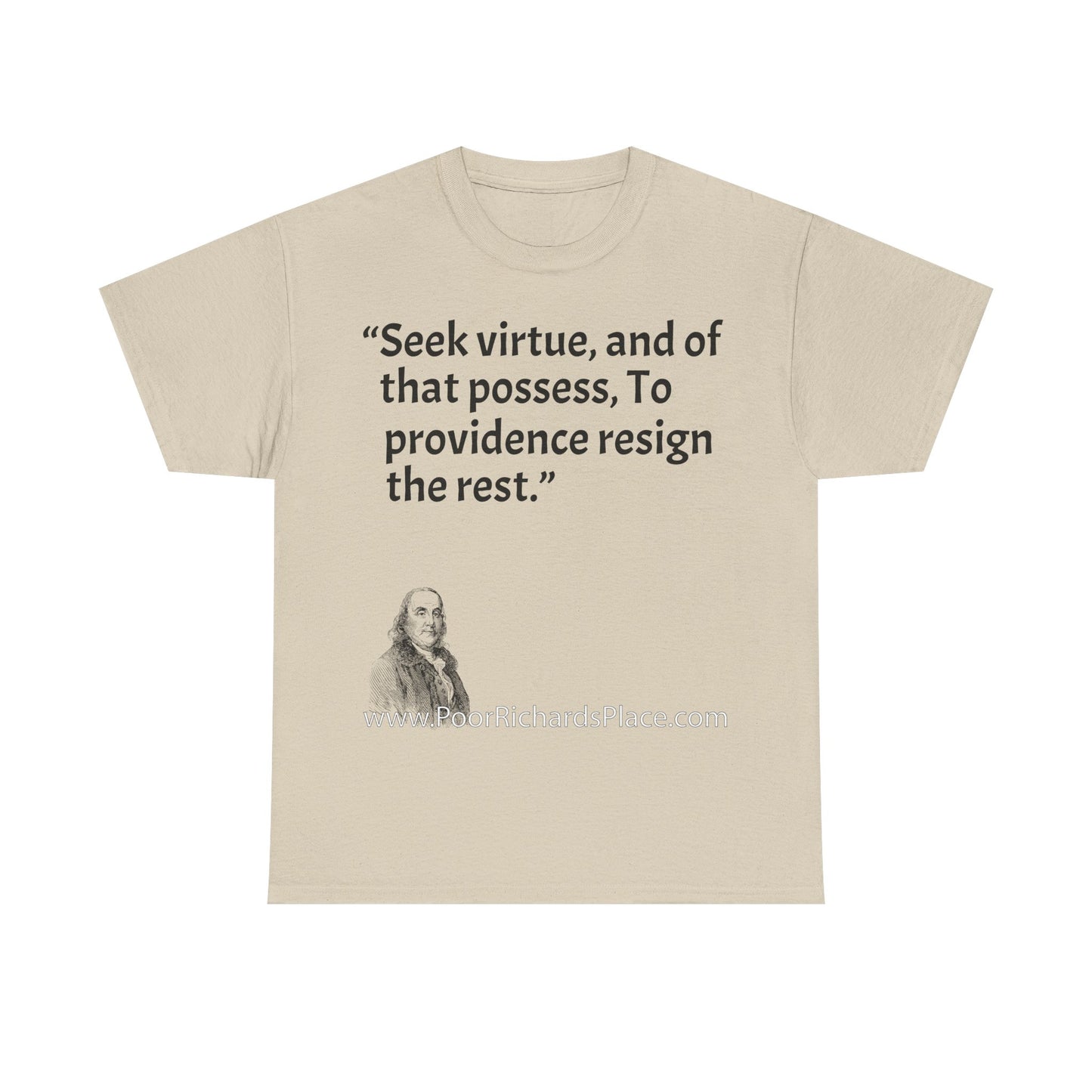 Unisex T-Shirt - Poor Richard Says Seek virtue, and of that possess, To providence resign the rest