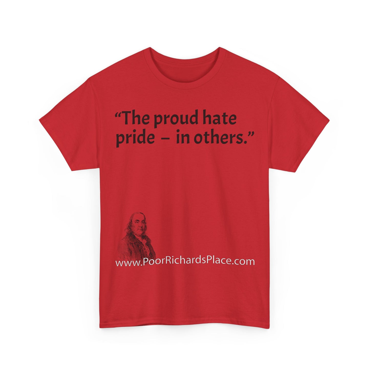 Unisex T-Shirt - Poor Richard Says The proud hate pride  –  in others