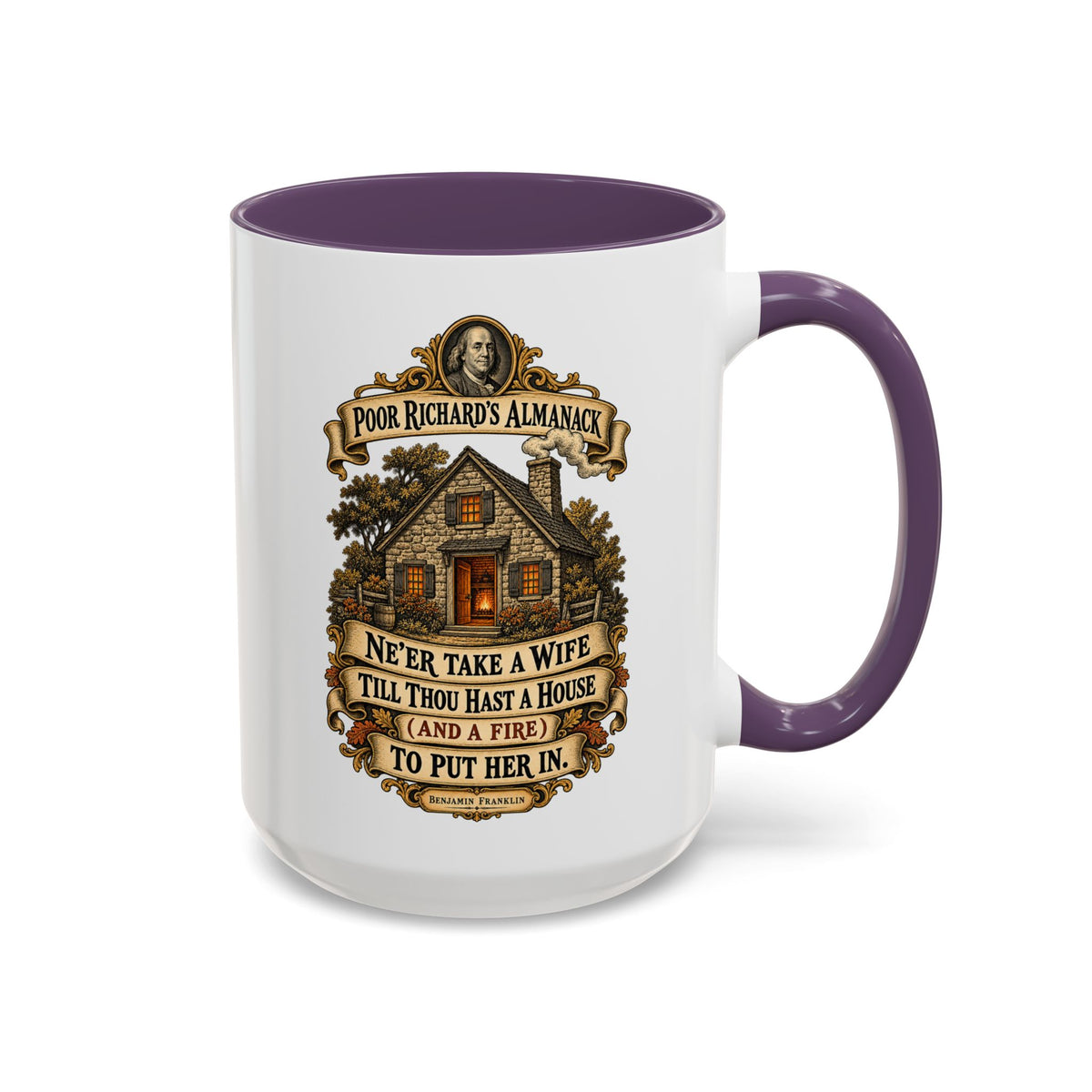 Accent Coffee Mug (11, 15oz) - Poor Richards Almanac - Never take a wife till thou hast a house