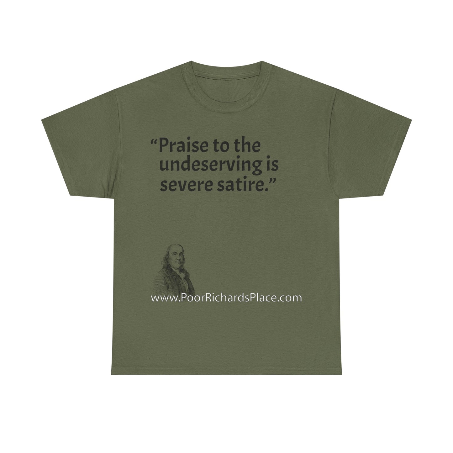 Unisex T-Shirt - Poor Richard Says Praise to the undeserving is severe satire
