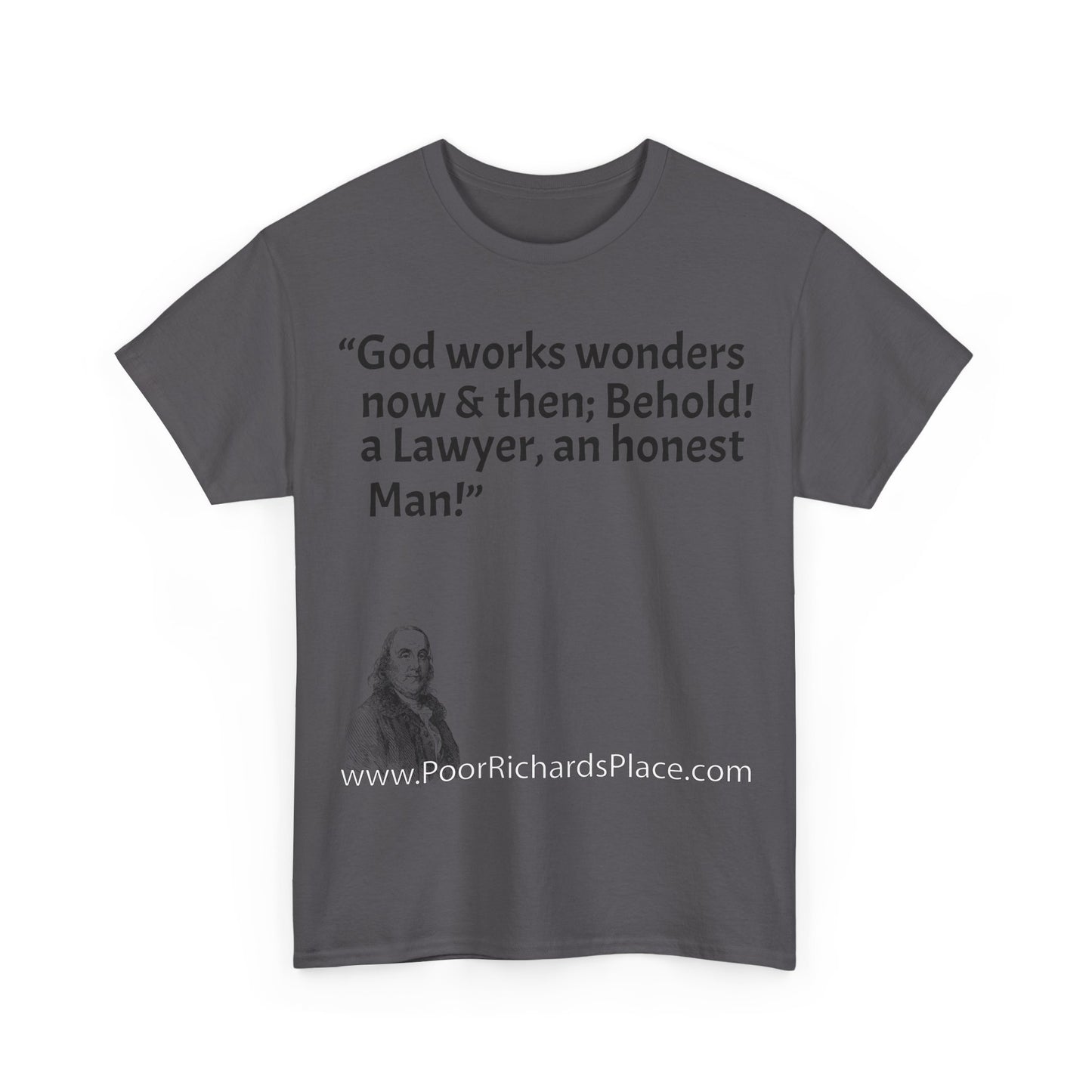 Unisex T-Shirt - Poor Richard Says God works wonders now & then; Behold! a Lawyer, an honest Man