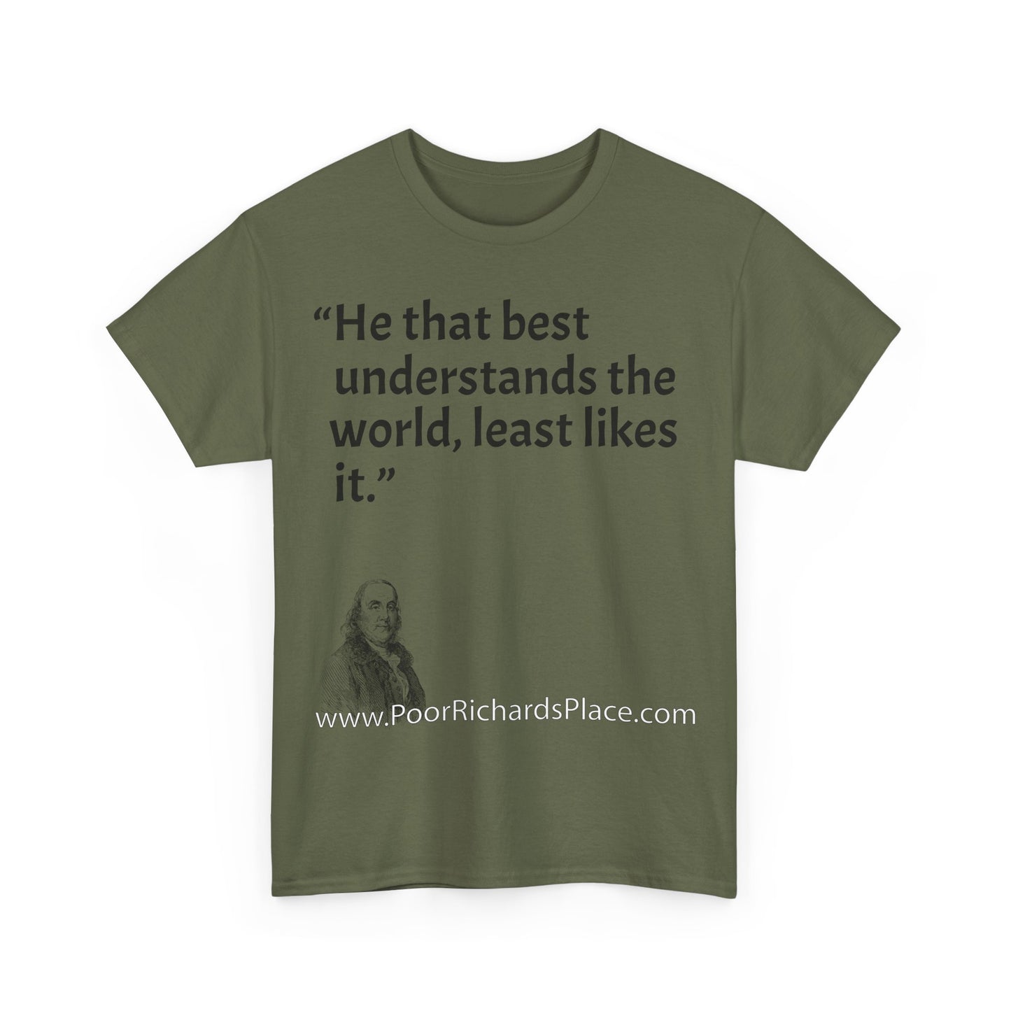 Unisex T-Shirt - Poor Richard Says He that best understands the world, least likes it