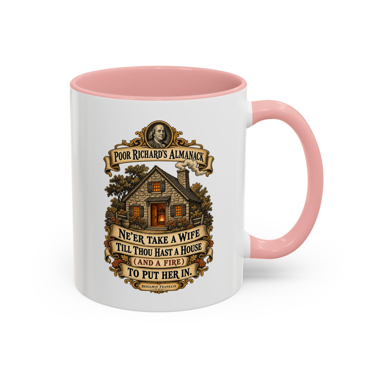 Accent Coffee Mug (11, 15oz) - Poor Richards Almanac - Never take a wife till thou hast a house