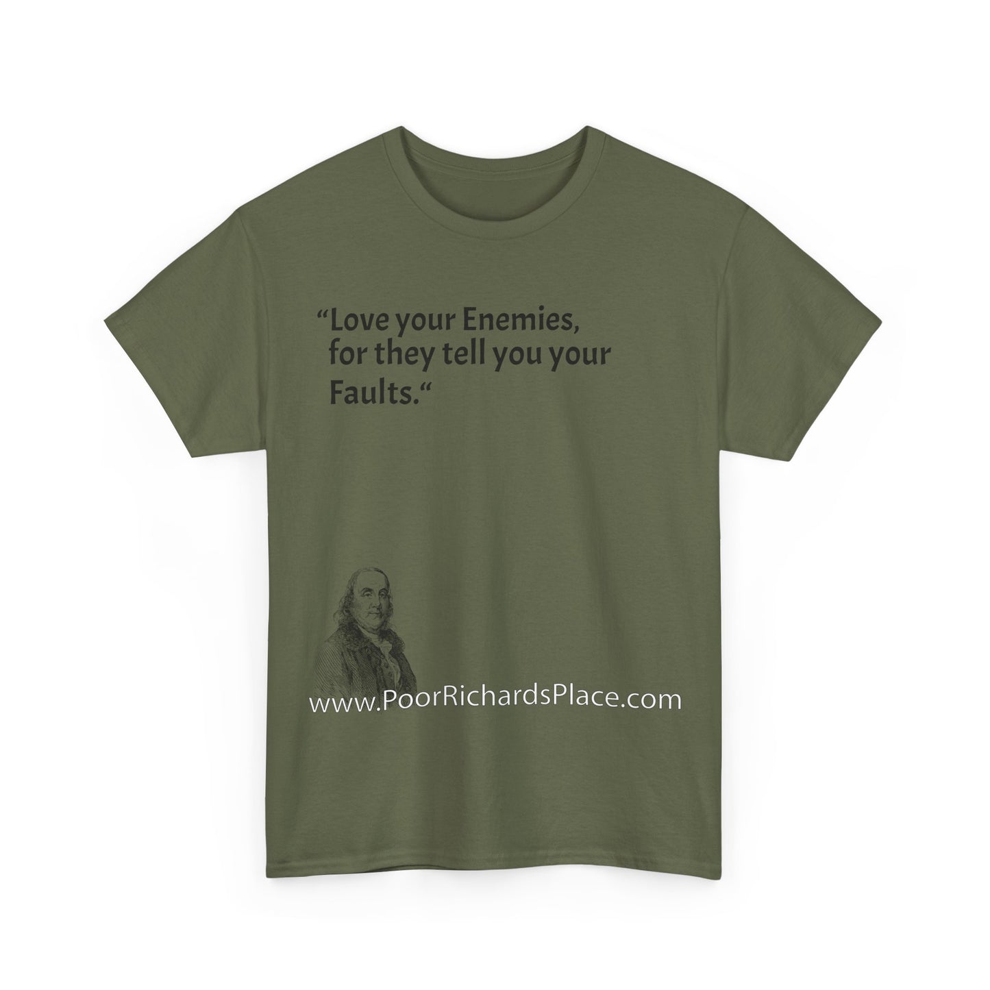 Unisex T-Shirt - Poor Richard Says Love your Enemies, for they tell you your Faults