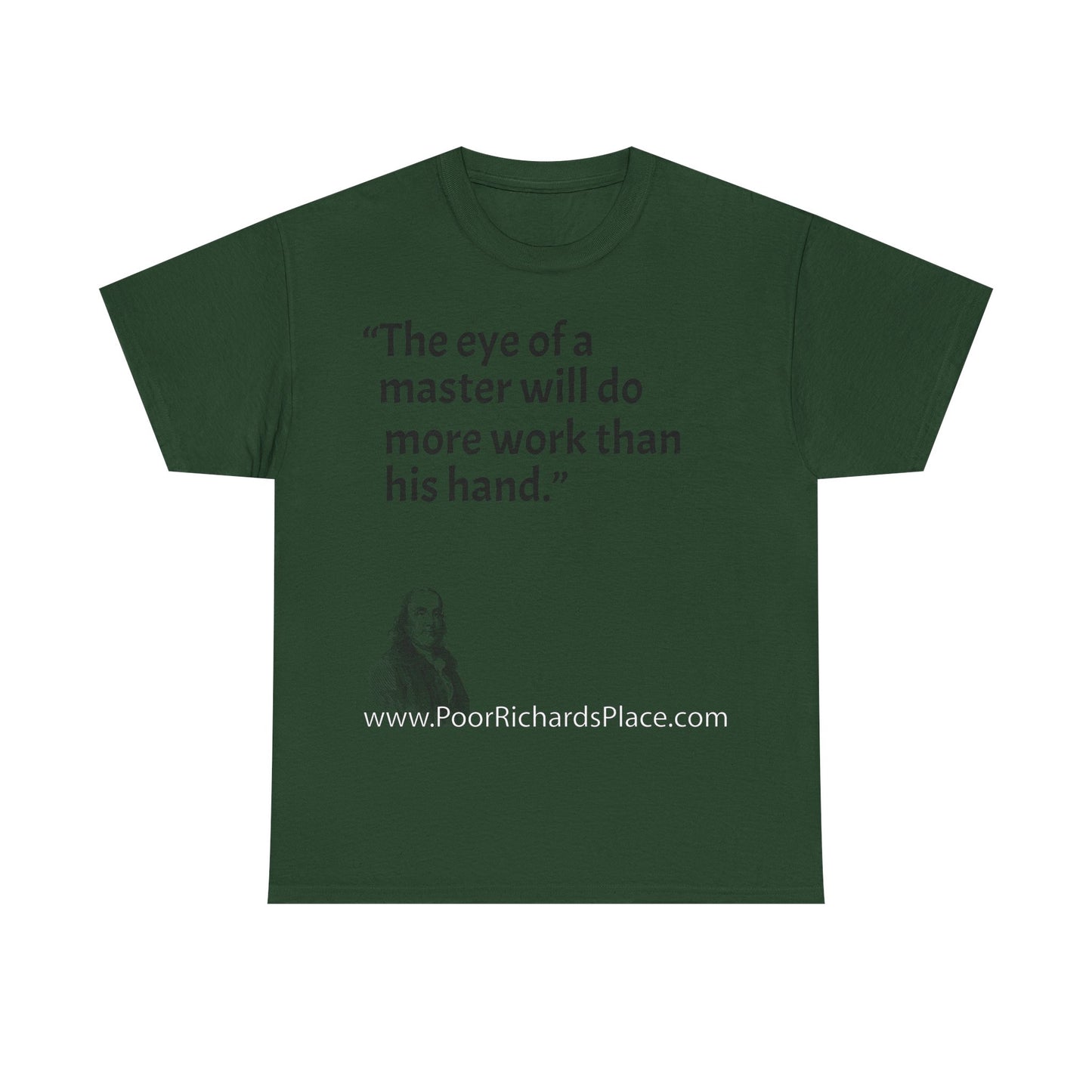 Unisex T-Shirt - Poor Richard Says The eye of a master will do more work than his hand