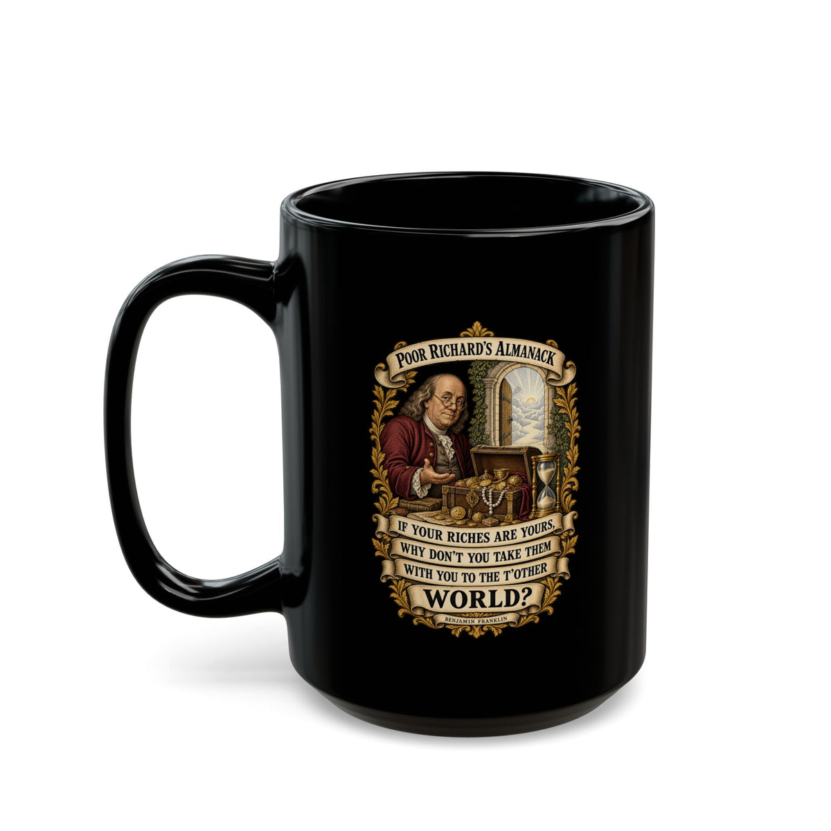 Black Mug  (15oz) - Poor Richards Almanac -  If your Riches are yours
