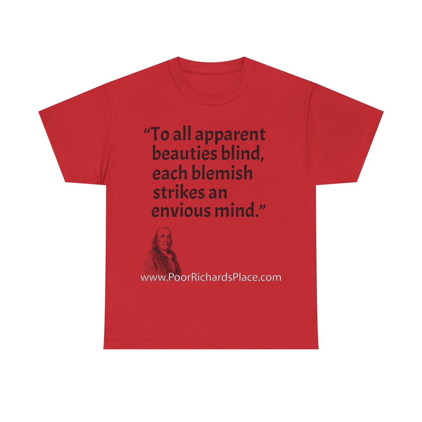 Unisex T-Shirt - Poor Richard Says To all apparent beauties blind, each blemish strikes an envious mind