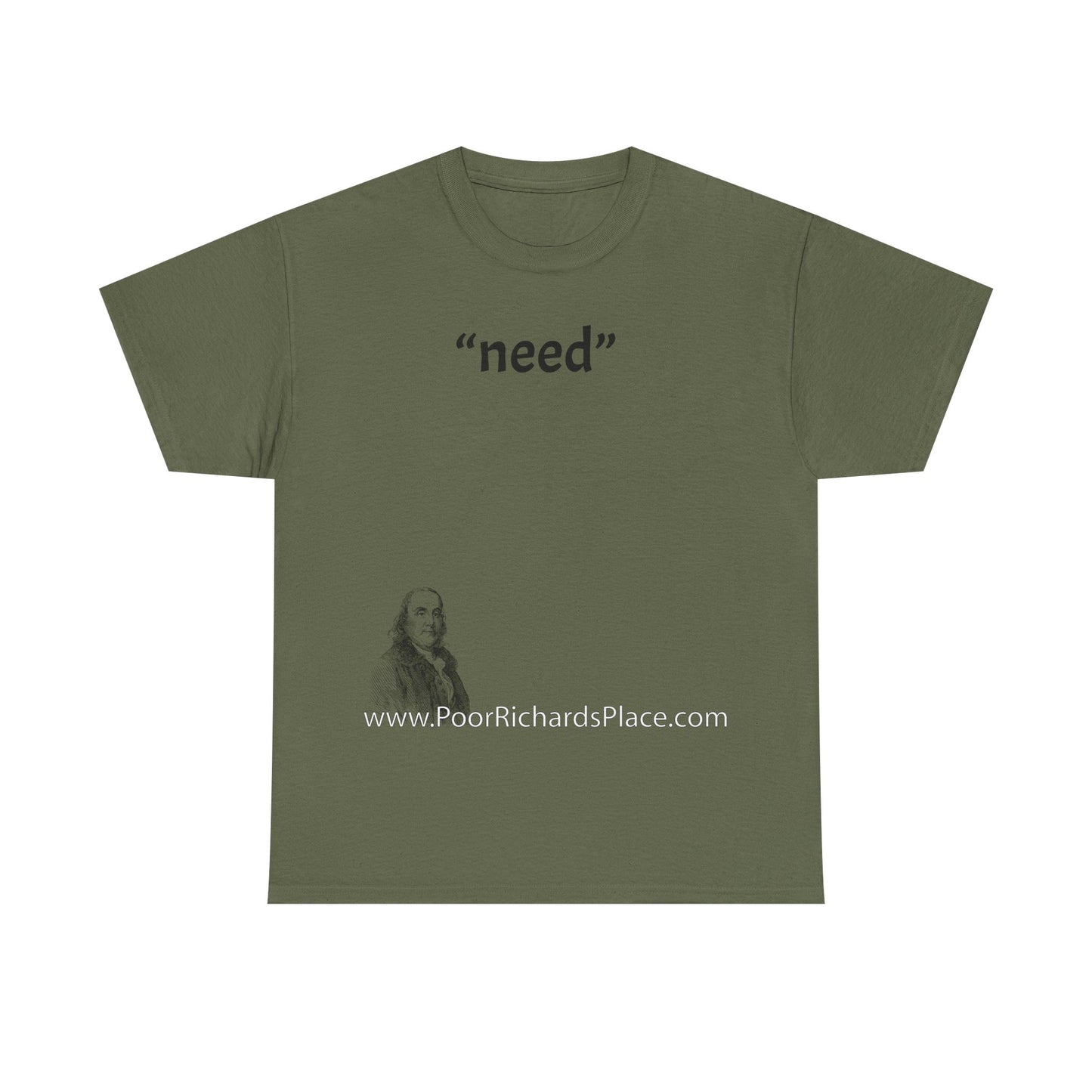 Unisex T-Shirt - Poor Richard Says “need”