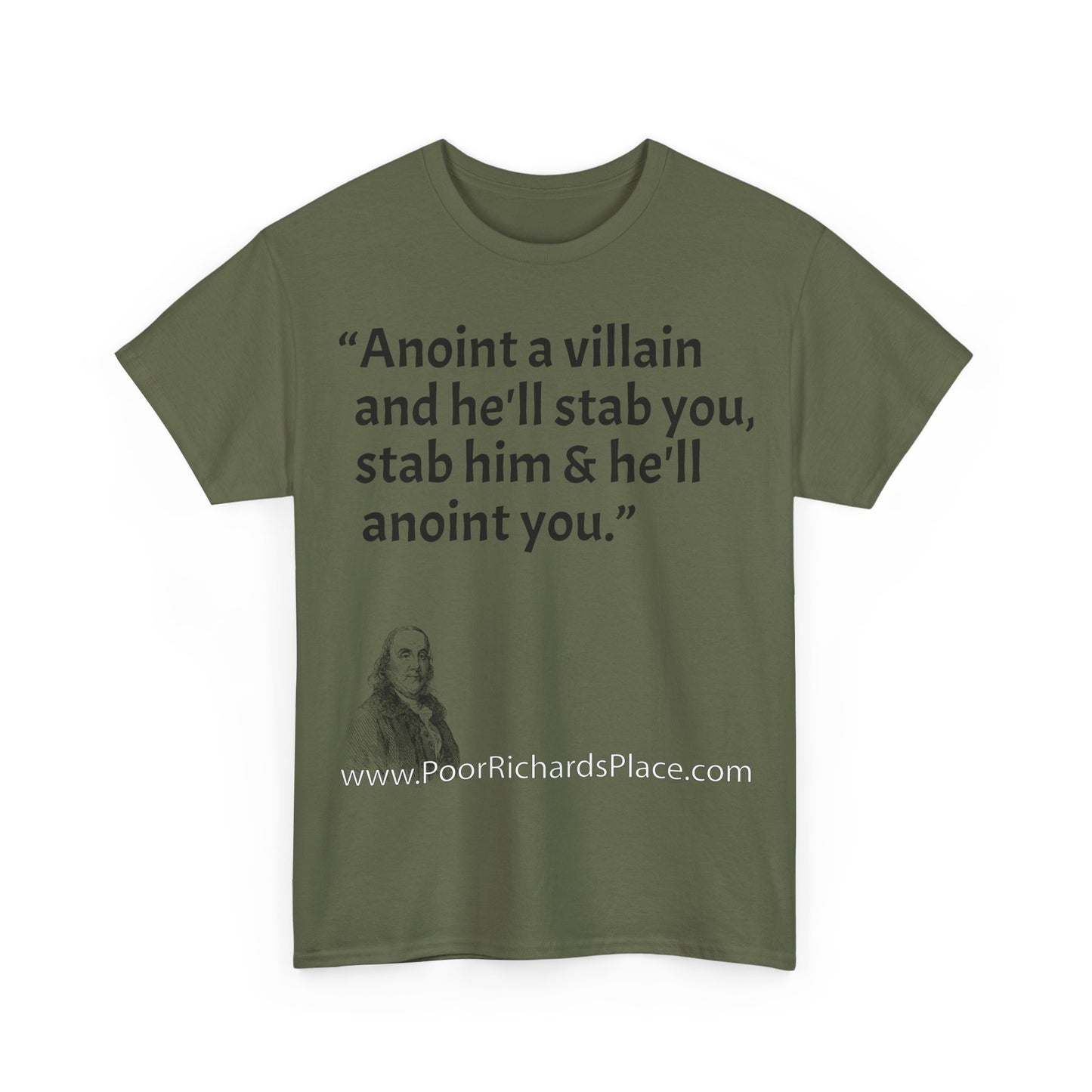 Unisex T-Shirt - Poor Richard Says Anoint a villain and he'll stab you, stab him & he'll anoint you