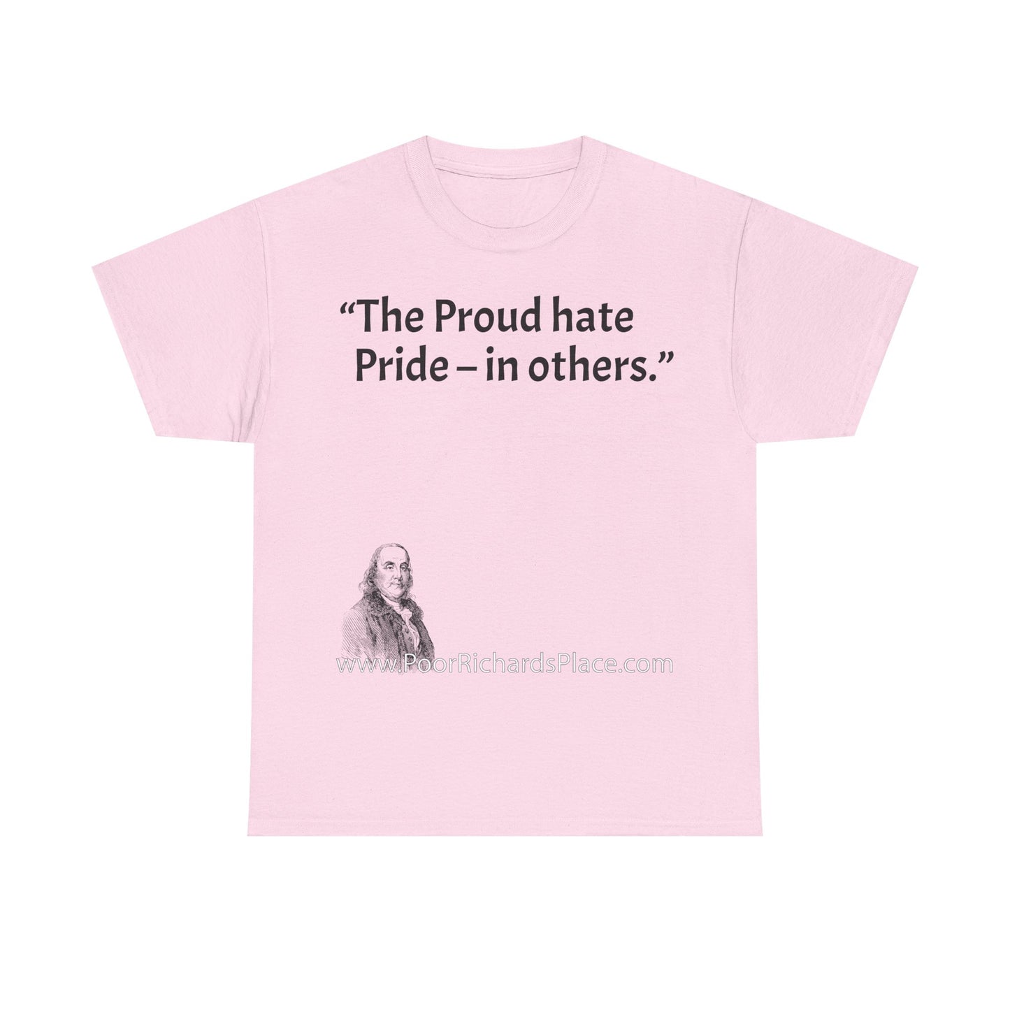 Unisex T-Shirt - Poor Richard Says The Proud hate Pride – in others