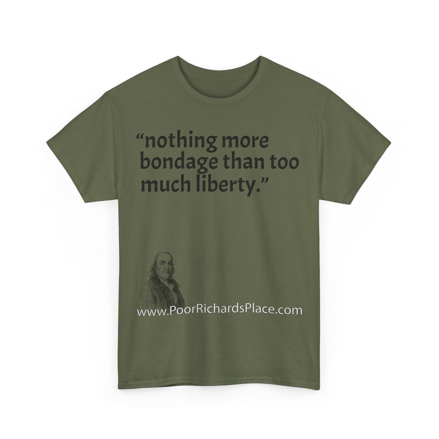Unisex T-Shirt - Poor Richard Says nothing more bondage than too much liberty