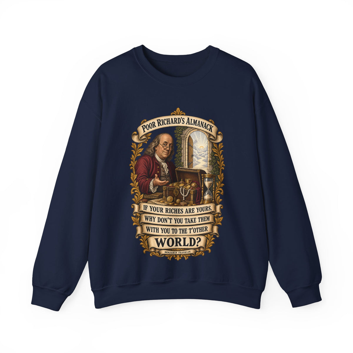 Crewneck Sweatshirt - Poor Richards Almanac -  If your Riches are yours